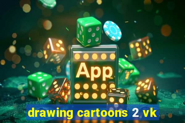 drawing cartoons 2 vk